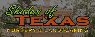 Shades of TEXAS NURSERY & LANDSCAPING